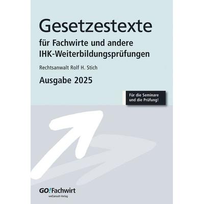Gesetzestexte für Fachwirte Ausgabe 2025, Taschenbuch von Rechtsanwalt Rolf H. Stich, Weconsult, 978-3-948633-44-8