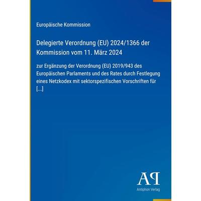 Delegierte Verordnung (EU) 2024/1366 der Kommission vom 11. März 2024, Gebundene Ausgabe von Europäische Kommission, Antiphon Verlag,