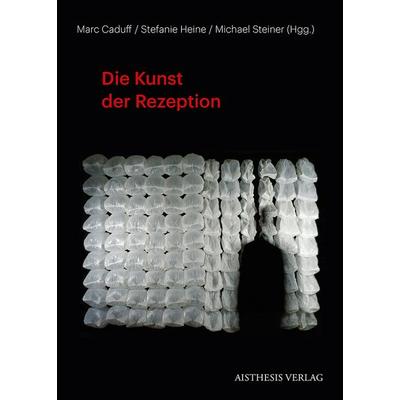 Die Kunst der Rezeption, Paperback von , Aisthesis, 978-3-8498-1069-6