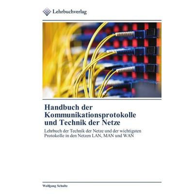 Handbuch der Kommunikationsprotokolle und Technik der Netze, Taschenbuch von Wolfgang Schulte, Doyen Verlag, 978-3-8417-6002-9
