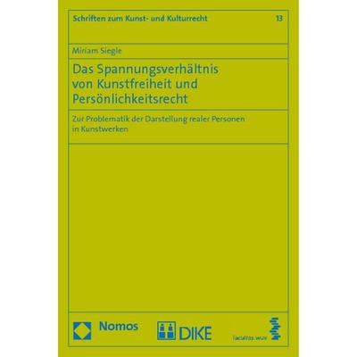 Das Spannungsverhältnis von Kunstfreiheit und Persönlichkeitsrecht, Taschenbuch von Miriam Siegle, Nomos, 978-3-8329-7178-6