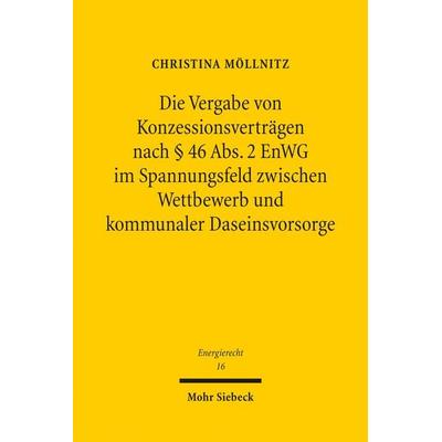 Die Vergabe von Konzessionsverträgen nach § 46 Abs. 2 EnWG im Spannungsfeld zwischen Wettbewerb und kommunaler Daseinsvorsorge, Taschenbuch von