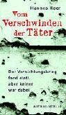 Hannes Heer - Vom Verschwinden der Täter. Der Vernichtungskrieg fand statt, aber keiner war dabei - Preis vom 07.10.2026 11:45:10 h