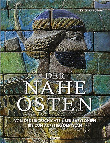 Stephan Bourke - Der Nahe und Mittlere Osten: Antike Zivilisation - Preis vom 30.09.2026 22:30:23 h