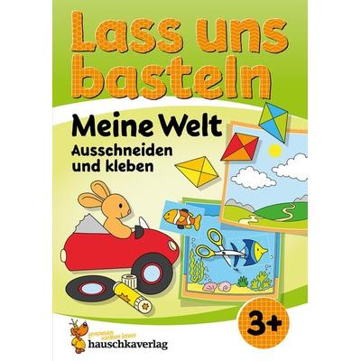 Lass uns basteln – Ausschneiden und Kleben ab 3 Jahre – Meine Welt, Taschenbuch von Corina Beurenmeister, Hauschka Verlag, 978-3-88100-550-0
