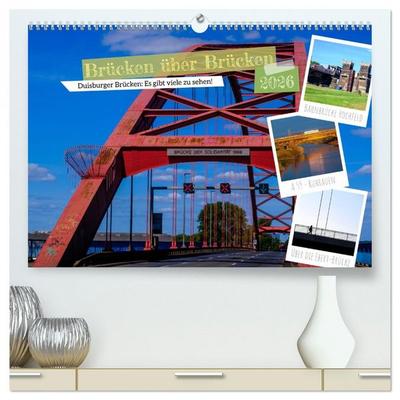 Duisburg - Brücken über Brücken (hochwertiger Premium Wandkalender 2026 DIN A2 quer), Kunstdruck in Hochglanz