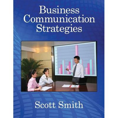 Business Communication Strategies, Taschenbuch von Scott Smith, Pro Lingua Learning, 978-0-86647-306-4