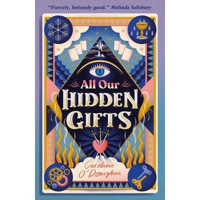 All Our Hidden Gifts, Taschenbuch von Caroline O'Donoghue; Walker Books