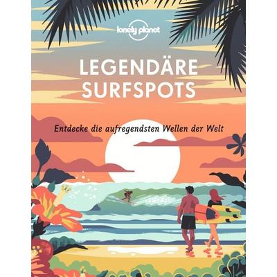 Lonely Planet Bildband Legendäre Surfspots, Gebundene Ausgabe von Lonely Planet Deutschland, MairDuMont, 978-3-8297-3669-5