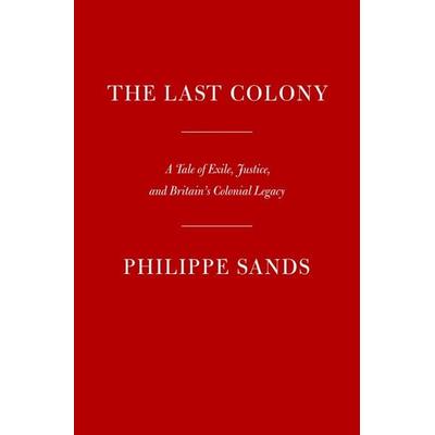 The Last Colony, Gebundene Ausgabe von Philippe Sands, Knopf Doubleday Publishing Group, 978-0-593-53509-7