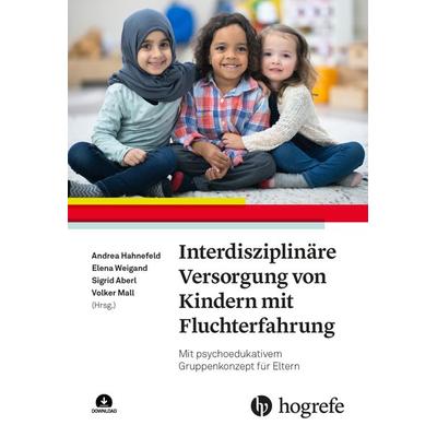 Interdisziplinäre Versorgung von Kindern mit Fluchterfahrung, Taschenbuch von , Hogrefe AG, 978-3-456-86278-1