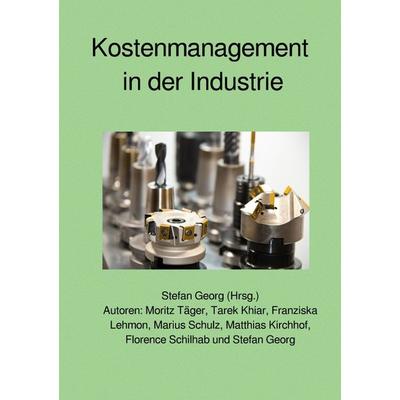Kostenmanagement in der Industrie, Taschenbuch von Stefan Georg, Epubli, 978-3-7541-4221-9