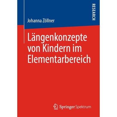 Längenkonzepte von Kindern im Elementarbereich, Taschenbuch von Johanna Zöllner, Springer Fachmedien Wiesbaden GmbH, 978-3-658-27670-6