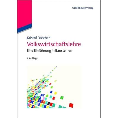 Volkswirtschaftslehre, Gebundene Ausgabe von Kristof Dascher, De Gruyter Oldenbourg, 978-3-486-72103-4