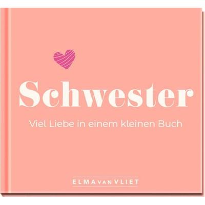 Schwester. Viel Liebe in einem kleinen Buch, Nonbook von Elma van Vliet, Elma Van Vliet