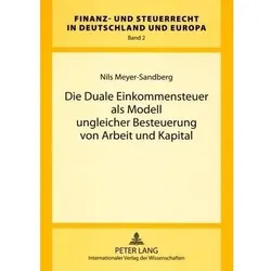 Die Duale Einkommensteuer als Modell ungleicher Besteuerung von Arbeit und Kapital, Fachbücher von Nils Meyer-Sandberg
