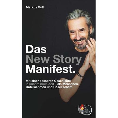 Das New Story Manifest., Taschenbuch von Markus Gull, Buchschmiede, 978-3-99139-851-6