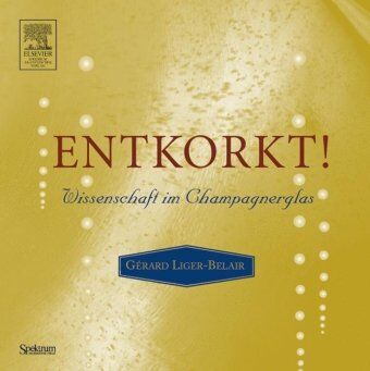 Gérard Liger-Belair - Entkorkt!: Wissenschaft im Champagnerglas - Preis vom 10.10.2026 11:48:34 h