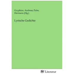 Lyrische Gedichte, Belletristik von Andreas Gryphius