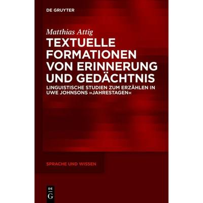 Textuelle Formationen von Erinnerung und Gedächtnis, Gebundene Ausgabe von Matthias Attig, De Gruyter Mouton, 978-3-11-040064-9