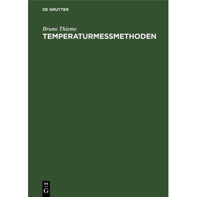 Temperaturmessmethoden, Gebundene Ausgabe von Bruno Thieme, De Gruyter, 978-3-11-267897-8