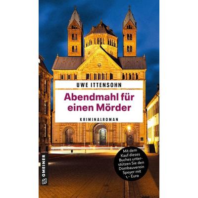 Abendmahl für einen Mörder, Taschenbuch von Uwe Ittensohn, Gmeiner-Verlag, 978-3-8392-2560-8