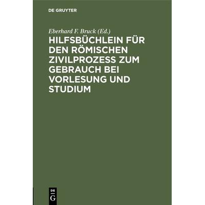 Hilfsbüchlein für den römischen Zivilprozess zum Gebrauch bei Vorlesung und Studium, Gebundene Ausgabe von , De Gruyter, 978-3-11-115924-9