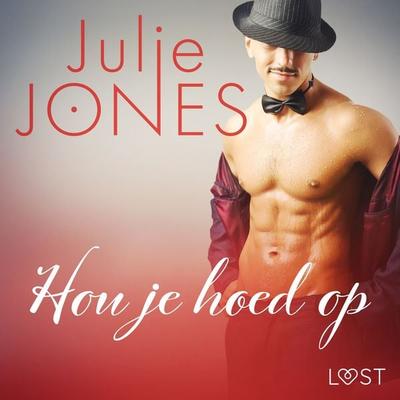 Hou je hoed op - erotisch verhaal - Julie Jones, Audio, 9788726406368
