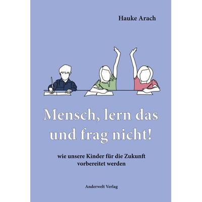 Mensch, lern das und frag nicht!, Taschenbuch von Hauke Arach, Anderwelt Verlag, 978-3-940321-38-1
