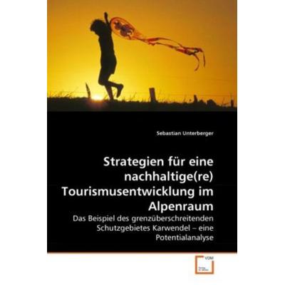 Unterberger, S: Strategien für eine nachhaltige(re) Tourismu, Taschenbuch von Sebastian Unterberger, VDM, 978-3-639-26765-5