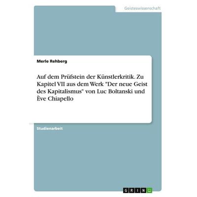 Auf dem Prüfstein der Künstlerkritik. Zu Kapitel VII aus dem Werk 'Der neue Geist des Kapitalismus' von Luc Boltanski und Ève Chiapello, Taschenbuch