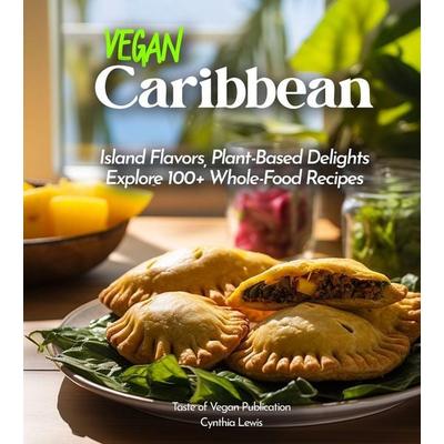 Vegan Carribean Cookbook, Taschenbuch von Cynthia Lewis, Garden of Grapes
