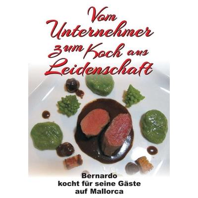 Vom Unternehmer zum Koch aus Leidenschaft, Taschenbuch von Bernhard Fakin, Tredition, 978-3-7439-3271-5