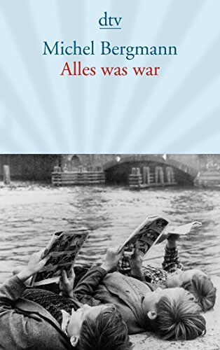 Michel Bergmann - Alles was war: Erzählung (dtv Literatur) - Preis vom 11.10.2026 15:43:13 h