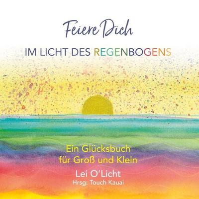 Feiere Dich, Gebundene Ausgabe von Lei O'Licht; BoD – Books on Demand, 978-3-7347-7216-0