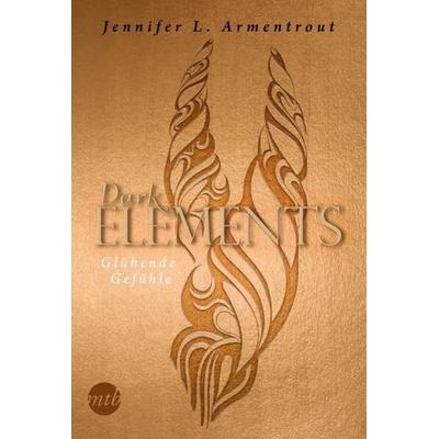 Dark Elements 4 - Glühende Gefühle, Taschenbuch von Jennifer L. Armentrout, MIRA Taschenbuch