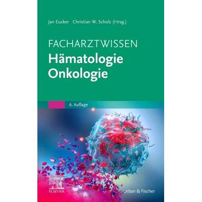 Facharztwissen Hämatologie Onkologie, Gebundene Ausgabe von , Urban & Fischer in Elsevier, 978-3-437-21207-9