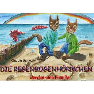 Die Regenbogenhörnchen werden eine Familie, Taschenbuch von Claudia Schwarm, BoD – Books on Demand, 978-3-7597-2959-0