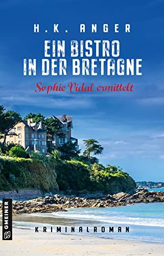 Anger, H. K. - Ein Bistro in der Bretagne: Kriminalroman (Bistroköchin Sophie Vidal) - Preis vom 05.10.2026 03:47:11 h