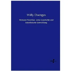 Meissner Porzellan - seine Geschichte und künstlerische Entwicklung, Fachbücher von Willy Doenges
