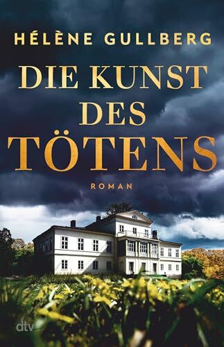 Hélène Gullberg - Die Kunst des Tötens: Roman Einzigartige skandinavische Spannung: atmosphärisch, geheimnisvoll, mitreißend. - Preis vom 09.10.2026 07:28:09 h