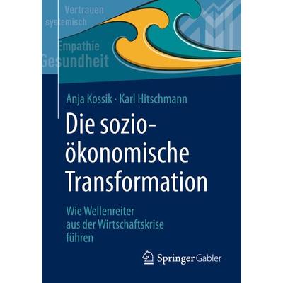 Die sozioökonomische Transformation, Taschenbuch von Anja Kossik,Karl Hitschmann, Springer Berlin, 978-3-662-62949-9