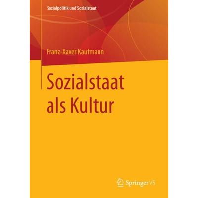 Sozialstaat als Kultur, Taschenbuch von Franz-Xaver Kaufmann, Springer Fachmedien Wiesbaden GmbH, 978-3-531-17301-6