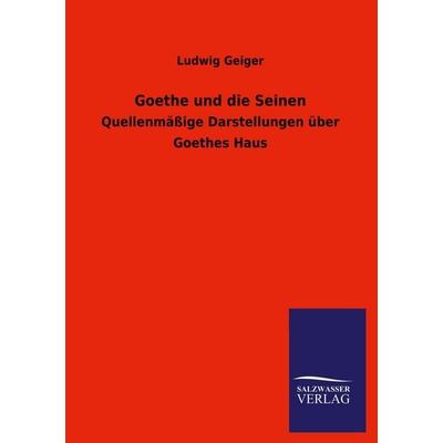 Goethe und die Seinen, Taschenbuch von Ludwig Geiger, Salzwasser, 978-3-8460-1532-2