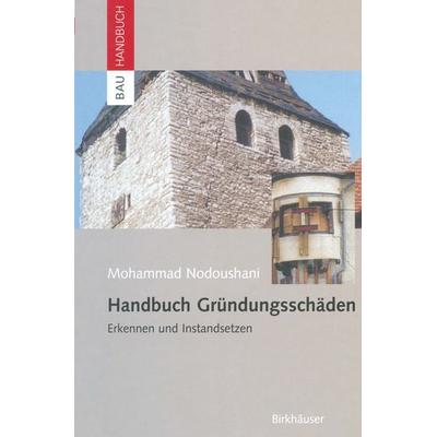 Handbuch Gründungsschäden, Taschenbuch von Mohammad Nodoushani, Springer Basel, 978-3-0348-9616-0