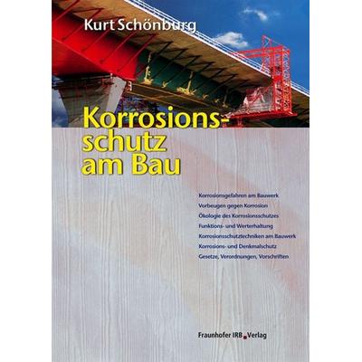 Korrosionsschutz am Bau, Gebundene Ausgabe von Kurt Schönburg, Fraunhofer IRB, 978-3-8167-6908-8