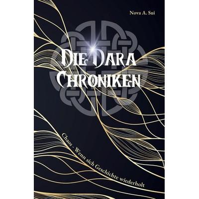 Die Dara Chroniken, Taschenbuch von Nova Amori Sui, Tredition, 978-3-384-28948-3
