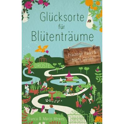 Glücksorte für Blütenträume, Taschenbuch von Bianca Mewes,Marco Mewes, Droste Verlag GmbH, 978-3-7700-2599-2