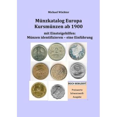 Kursmünzenkataloge zum Einsteigen in das Münzensammeln / Münzkatalog Europa - Kursmünzen ab 1900, mit Einsteigehilfen: Münzen identifizieren,