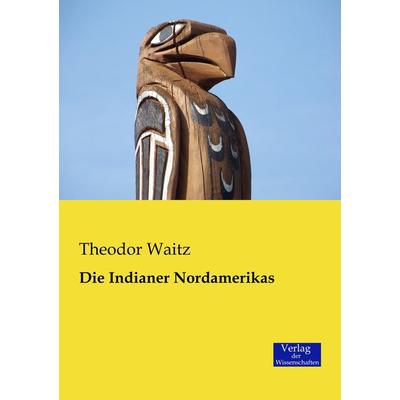 Die Indianer Nordamerikas, Taschenbuch von Theodor Waitz, Verlag der Wissenschaften, 978-3-95700-175-7